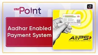 Aadhar Enabled Payment System : NPCI- To The Point | Drishti IAS English
