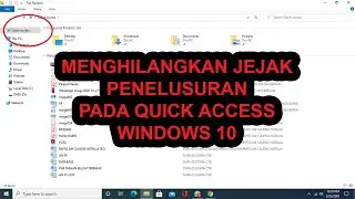 Caraku Menghilangkan Jejak Penelusuran Pada Quick Access | Windows 10