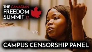 Campus Censorship Panel - The Canadian Freedom Summit 2017