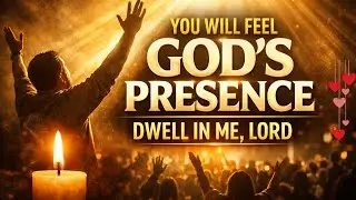 This Worship Song Will Make You Cry | DWELL IN ME LORD