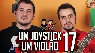 ♫ UM JOYSTICK, UM VIOL&Atilde;O - 17 ♫