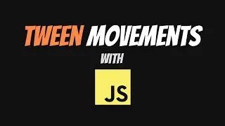 Tween Movements with JavaScript