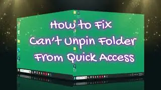 How to Fix Can&rsquo;t Unpin Folder From Quick Access | Windows 11 Can't Unpin From Quick Access