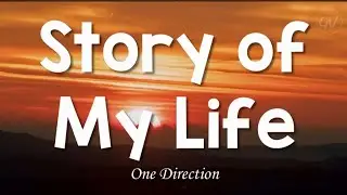 One direction - story of My Life (lyrics)
