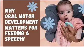 Why Oral Motor Development Matters for Feeding & Speech! 👶🍼