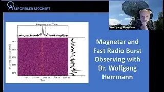 Dr. Wolfgang Herrmann: Magnetar and Fast Radio Burst Observing
