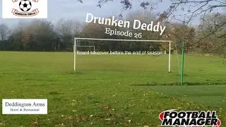 FM 2017 - Drunken Deddy #26 &ndash; Board takeover before the end of season 4