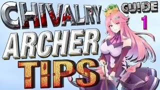 Chivalry 2 Archer Guide - Tips - Part 1