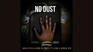 Uncle Stix & Dash De Small - NO DUST (Feat Lvwd & Drega 075) Official Audio,#amapiano 