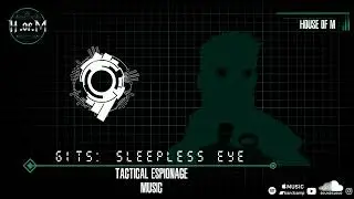 GITS : SLEEPLESS EYE : TACTICAL ESPIONAGE MUSIC - Prod by. H.OF.M - HOUSE OF M