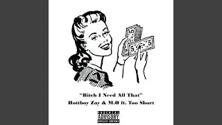Bitch I Need All That