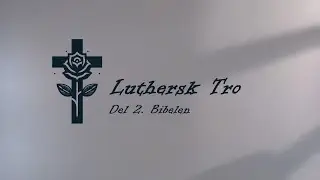 Luthersk tro #2 Bibelen