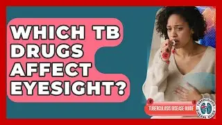 Which TB Drugs Affect Eyesight? - Tuberculosis Disease Guide