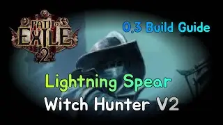 Lightning Spear Witch Hunter V2 | POE2 0.3 Build Guide
