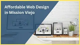 Affordable Web Design in Mission Viejo | Professional & Budget-Friendly Website Solutions