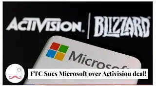 FTC SUES Microsoft over Activision Deal!