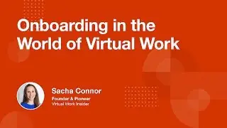 Onboarding in the World of Virtual Work - Digital Onboarding Summit | Sacha Connor