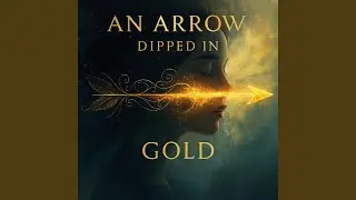 AN ARROW DIPPED IN GOLD