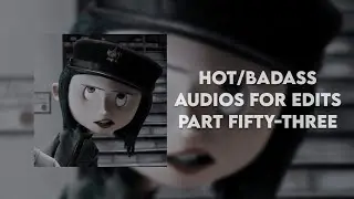 hot/badass audios for edits || part fifty-three