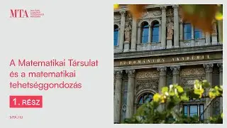 A Matematikai Társulat és a matematikai tehetséggondozás (1. rész)