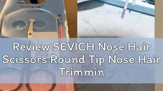 Review SEVICH Nose Hair Scissors Round Tip Nose Hair Trimming Tool