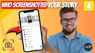 How to See Who Screenshotted Your Snapchat Story