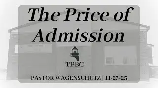 The Price of Admission | Pastor Wagenschutz
