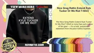 Nice Greg Rattin Extend Kyle Tucker Or We Riot T-Shirt