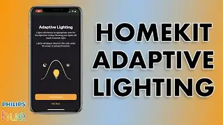 HomeKit Adaptive Lightings Hands On - Philips Hue
