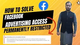 How To Solve Facebook Advertising Access Permanently Restricted
