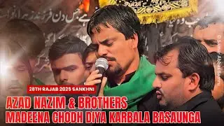 Madeena Chodh Diya Karbala Basaunga || Azad Nazim & Brothers || 28th Rajab Sankhni 2025 #azadnazim