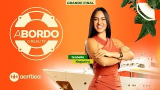 A BORDO - O REALITY COM ISABELLE NOGUEIRA | GRANDE FINAL | 18/12/2025