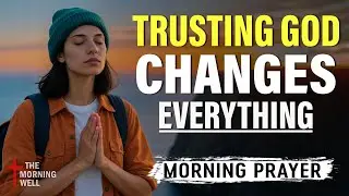 Stop Trying To Control Everything, Let God Guide Your Path | Morning Prayer