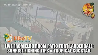 Live from Elbo Room Patio Fort Lauderdale: Sunrise Fishing Tips & Tropical Cocktail