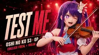 TEST ME (Oshi no Ko S3 OP) | English Violin Cover + Vocal | SAKURA (AI Singer)
