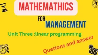 Mathematics for management final exam questions(unit three)