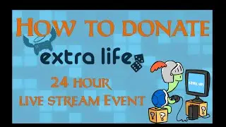 How to donate to Extra-Life [SirTurtleGaming]