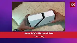 Asus ROG Phone 6 Pro: Unboxing the Qualcomm Snapdragon 8+ Gen 1 powered gaming smartphone