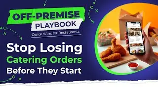 Stop Losing Catering Orders Before They Start | Off-Premise Playbook