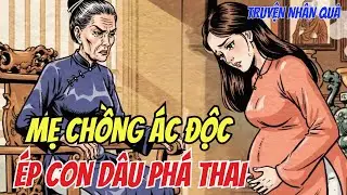 Mẹ Chồng Tàn Nhẫn Ép Con Dâu Bỏ Thai – Nhận Ngay Quả Báo Kinh Hoàng!
