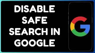 How to Disable Safe Search in Google | Turn Off Filter & Unblock Content