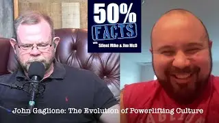 John Gaglione: The Evolution of Powerlifting Culture | 50% Facts podcast