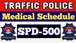 SPD-500 Traffic Police Medical Schedule #trafficpolicejobs