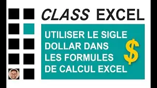 EXCEL - UTILISER LE SIGLE DOLLAR $ DANS LES FORMULES DE CALCUL EXCEL