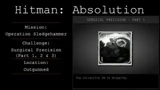 Hitman: Absolution Challenge Guide - Surgical Precision -- Operation Sledgehammer