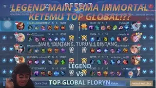 LEGEND MABAR IMMORTAL!? KETEMU TOP GLOBAL FLORYN!? | MOBILE LEGEND