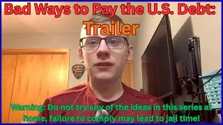 Bad Ways to Pay the U.S. Debt: Trailer