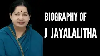Biography of  J Jayalalithaa, Former Film actress, Chief Minister of Tamil Nadu & leader of AIADMK