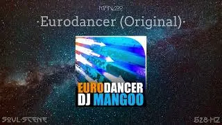 Mangoo - Eurodancer (Original) (528 Hz // 🧬Healing Frequency)
