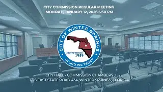 City of Winter Springs City Commission Regular Meeting Monday, January 12, 2026